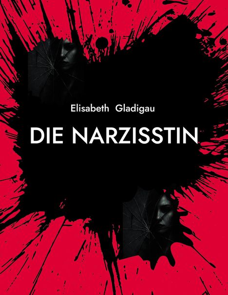 Elisabeth Gladigau: Die Narzisstin, Buch