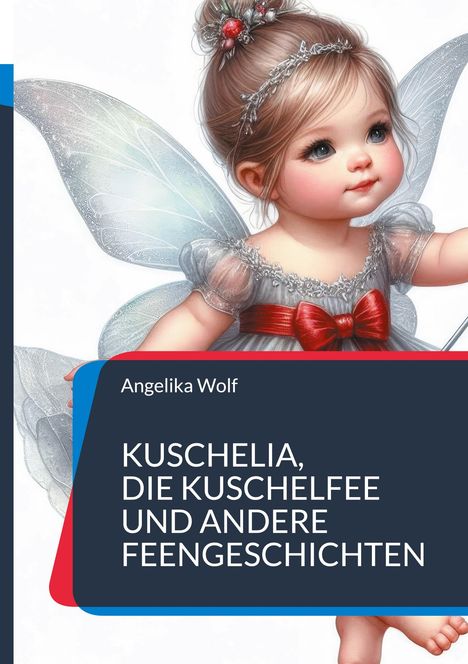 Angelika Wolf: Kuschelia, Die Kuschelfee und andere Feengeschichten, Buch