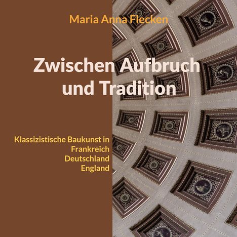 "Zwischen Aufbruch und Tradition" von Maria Anna Flecken thematisiert klassizistische Baukunst. Dekorierte Kassettendecke links.