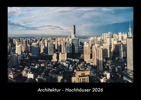 Tobias Becker: Architektur - Hochhäuser 2026 Fotokalender DIN A3, Kalender