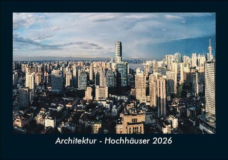 Tobias Becker: Architektur - Hochhäuser 2026 Fotokalender DIN A5, Kalender
