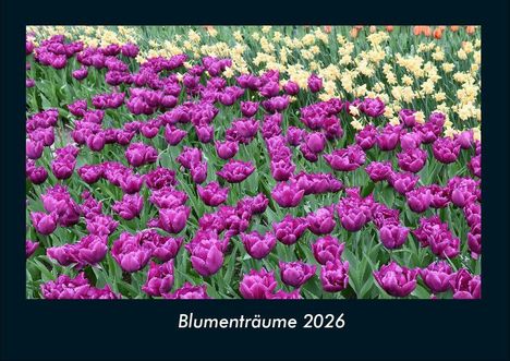 Tobias Becker: Blumenträume 2026 Fotokalender DIN A4, Kalender