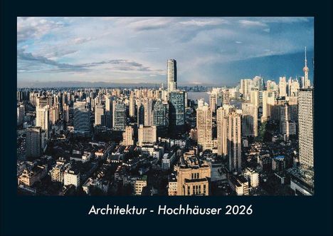 Tobias Becker: Architektur - Hochhäuser 2026 Fotokalender DIN A4, Kalender