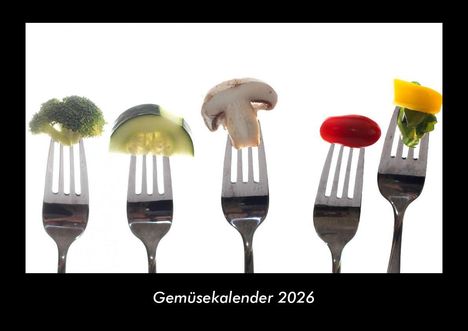 Tobias Becker: Gemüsekalender 2026 Fotokalender DIN A3, Kalender