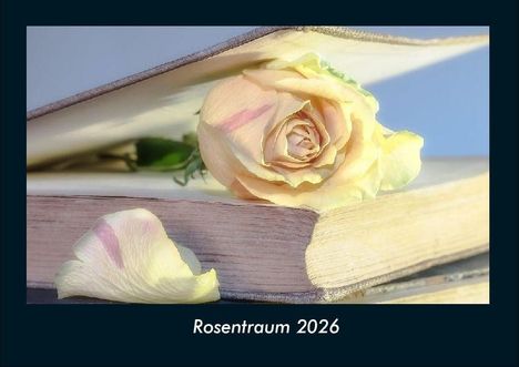 Tobias Becker: Rosentraum 2026 Fotokalender DIN A4, Kalender