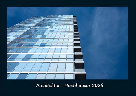 Tobias Becker: Architektur - Hochhäuser 2026 Fotokalender DIN A4, Kalender