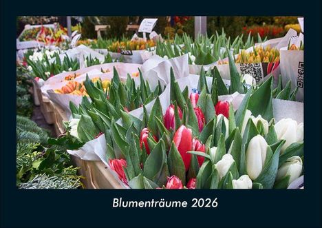 Tobias Becker: Blumenträume 2026 Fotokalender DIN A4, Kalender
