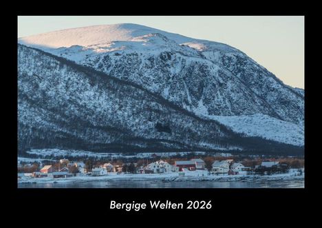 Tobias Becker: Bergige Welten 2026 Fotokalender DIN A3, Kalender