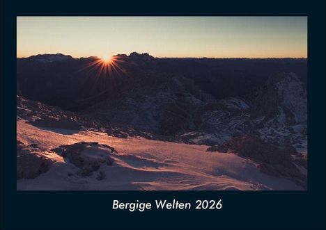 Tobias Becker: Bergige Welten 2026 Fotokalender DIN A4, Kalender