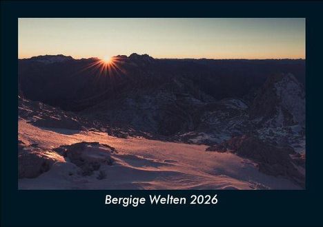 Tobias Becker: Bergige Welten 2026 Fotokalender DIN A5, Kalender