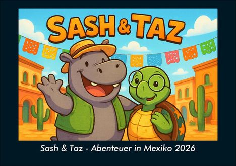Kevin Heber: Sash & Taz - Abenteuer in Mexiko 2026 Fotokalender DIN A5, Kalender
