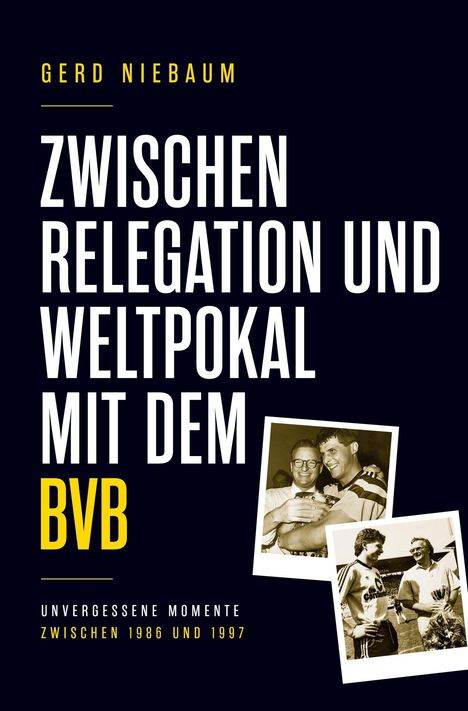Buchtitel: "Zwischen Relegation und Weltpokal mit dem BVB". Zwei Schwarzweißfotos von feiernden Personen.