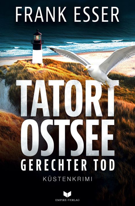 "Frank Esser. Tatort Ostsee: Gerechter Tod. Küstenkrimi. Möwe über Leuchtturm und Küste. Empire-Verlag Logo unten."