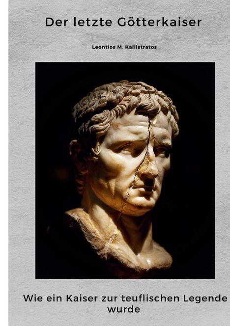 "Der letzte Götterkaiser", Leontios M. Kallistratos. Büste eines Kaisers mit Riss im Gesicht auf dunklem Hintergrund.