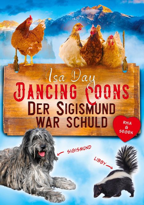 Holzschild mit Text: "Isa Day, Dancing Coons, Der Sigismund war schuld". Hintergrund mit Hühnern, Hund und Stinktier.