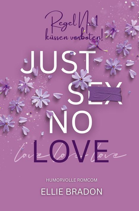 „Regel Nr.1 küssen verboten! JUST SEX NO LOVE“, lila Blüten auf violettem Hintergrund, „ELLIE BRADON“.