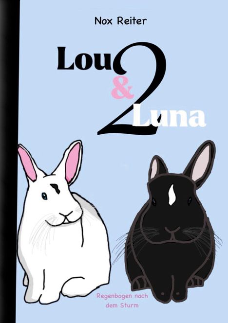 Text: "Nox Reiter", "Lou & Luna", "Regenbogen nach dem Sturm". Zwei Hasen, ein weißer und ein schwarzer, auf hellblauem Hintergrund.
