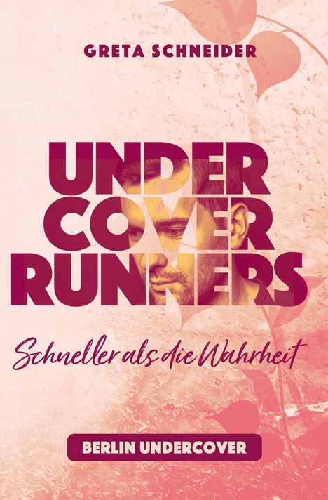 "UNDERCOVER RUNNERS", "Schneller als die Wahrheit", "Berlin Undercover". Rosatöne, ein Gesicht ist hinter den Buchstaben sichtbar.