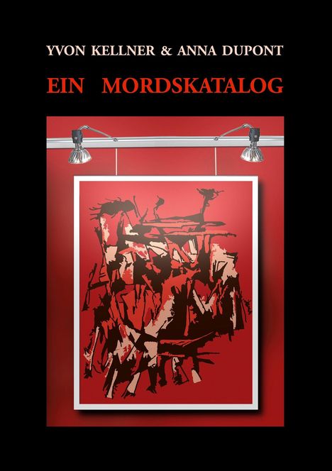 "Yvon Kellner & Anna Dupont - Ein Mordskatalog" in kräftigem Rot. Eine abstrakte Kunst mit dunklen, zerklüfteten Formen.