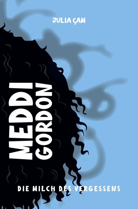 Titel: "Meddi Gordon" und "Die Milch des Vergessens". Illustration zeigt schwarze Silhouette mit lockigem Haar vor blauem Hintergrund.