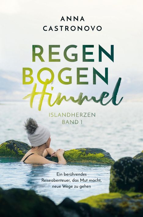 "Anna Castronovo. Regenbogenhimmel. Islandherzen Band 1. Ein berührendes Reiseabenteuer." Eine Person im Wasser.
