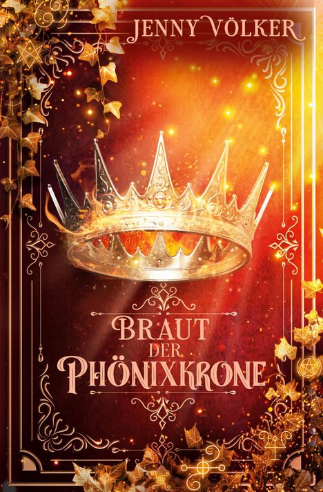 Text: Braut der Phönixkrone, Jenny Völker. Illustration: goldene Krone, herbstliche Blätter und leuchtende Ornamente.