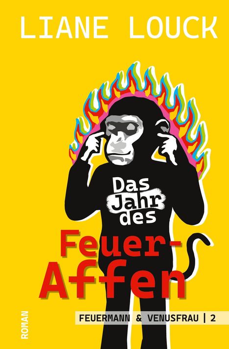 „Das Jahr des Feuer-Affen“, Liane Louck. Ein Affe mit Flammenhintergrund hält sich die Ohren zu.