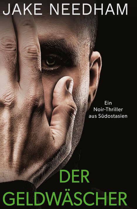 "Ein Noir-Thriller aus Südostasien. DER GELDWÄSCHER. Nahaufnahme eines Mannes, eine Hand verdeckt teils das Gesicht."