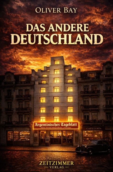"Oliver Bay. Das andere Deutschland. Argentinisches Tageblatt. Zeitzimmer Verlag."  
Illustration: Gebäude bei Sonnenuntergang.