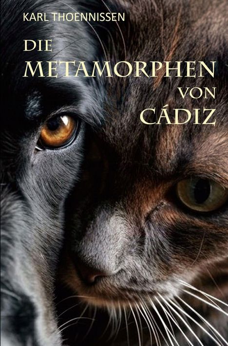 Text: "Karl Thoennissen, Die Metamorphen von Cádiz." Zwei Augen, eins von einem Hund, das andere von einer Katze, nebeneinander.