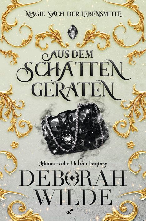 Texts: "Magie nach der Lebensmitte," "Aus dem Schatten geraten," "Humorvolle Urban Fantasy," "Deborah Wilde."  
Visual: Elegante Goldverzierungen, eine funkelnde schwarze Tasche.