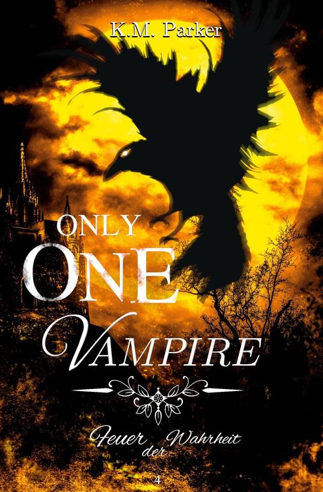 "ONLY ONE VAMPIRE" und "Feuer der Wahrheit". Silhouette eines Raben vor gelbem Vollmond und Bäumen; düstere Stimmung.