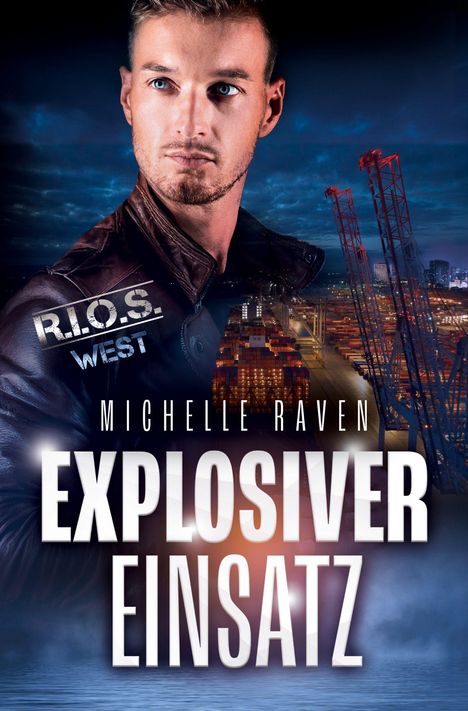 „EXPLOSIVER EINSATZ“ von Michelle Raven. Ein Mann in einer Lederjacke mit Aufschrift „R.I.O.S. WEST“, Hafenkräne im Hintergrund.