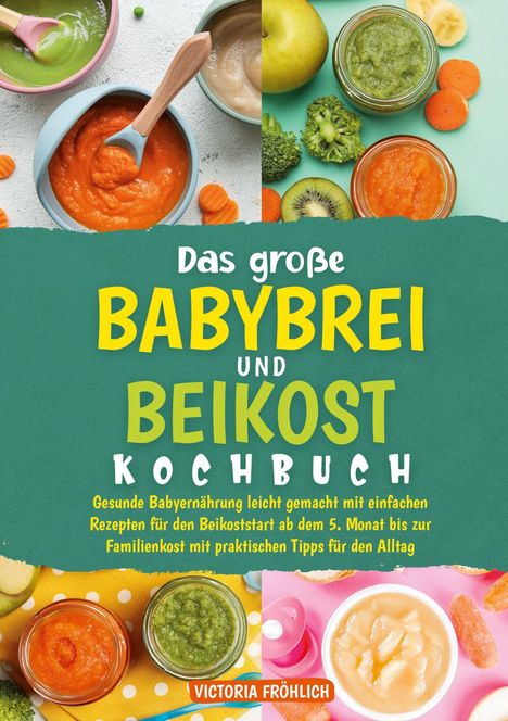 „Das große Babybrei und Beikost Kochbuch“ steht in gelber und grüner Schrift. Verschiedene Schalen mit Brei und Gemüse umgeben den Text.
