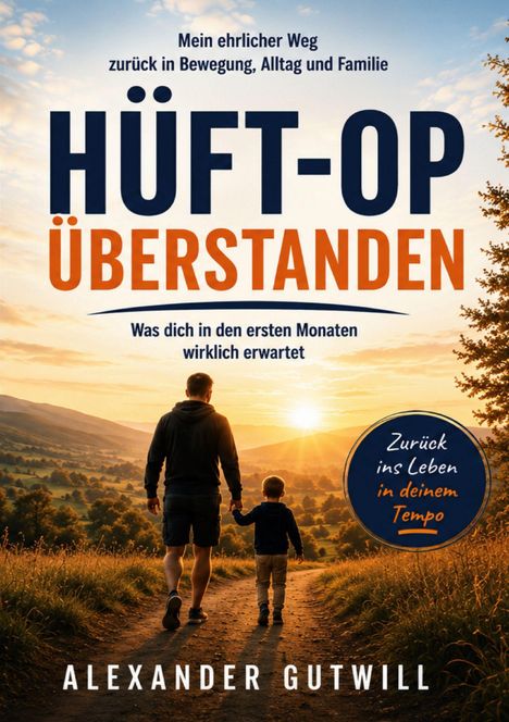 „Hüft-OP Überstanden“, blauer Himmel, Mann mit Kind vor Sonnenuntergang auf einem Weg. Autor: Alexander Gutwill.