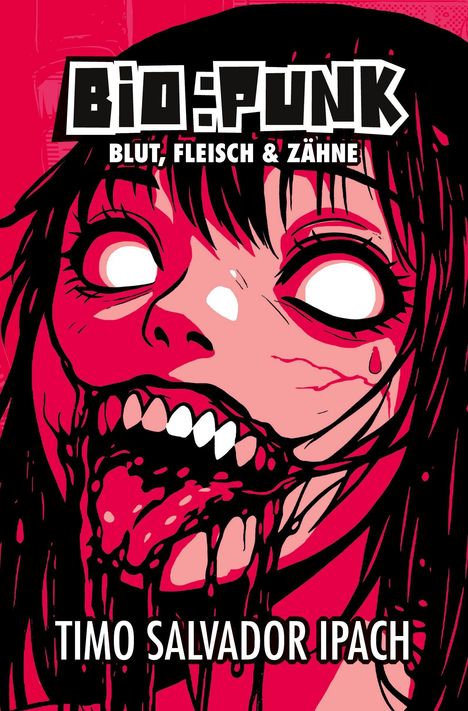Text: "BIO:PUNK BLUT, FLEISCH & ZÄHNE" und "TIMO SALVADOR IPACH". Illustration: Ein groteskes Gesicht mit großen Augen.
