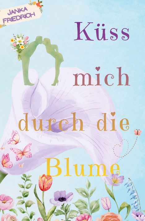Text: "Küss mich durch die Blume". Illustration: Zwei Figuren küssen sich über einer Lilienblüte, umgeben von Schmetterlingen und Blumen.