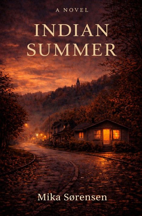 Text: "A Novel - Indian Summer - Mika Sørensen." Eine herbstliche Straße bei Dämmerung mit beleuchtetem Haus.