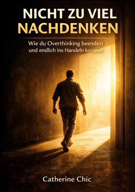 "NICHT ZU VIEL NACHDENKEN" ist der Titel. Ein Mann geht in Richtung hell erleuchtetes Tor.