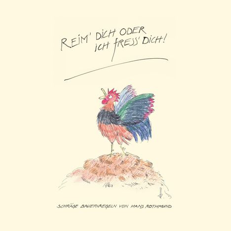 Text: "Reim' dich oder ich fress' dich!" und "Schräge Bauernregeln von Hans Rothmund." Eine bunte Hahnen-Illustration.
