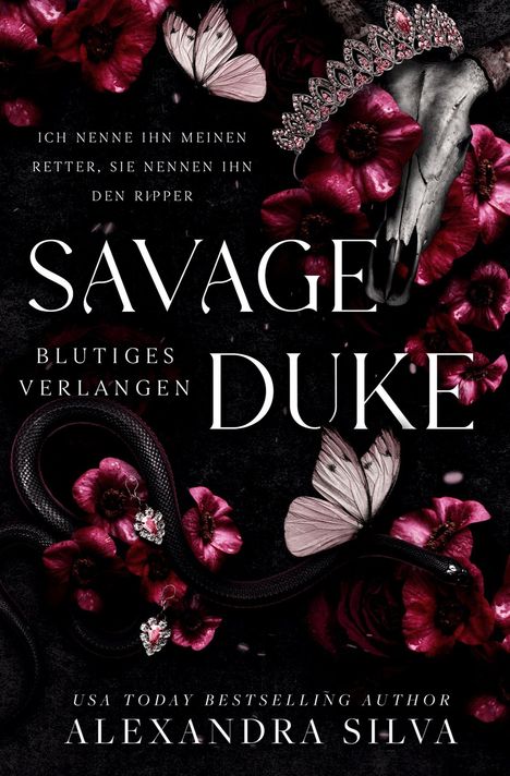 „Ich nenne ihn meinen Retter, sie nennen ihn den Ripper. Savage Duke - Blutiges Verlangen.“ Dunkel, Blumen, Schmetterling.
