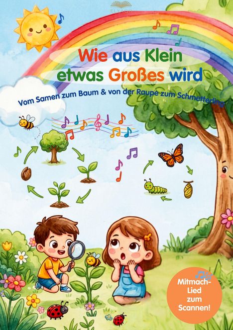 "Wie aus Klein etwas Großes wird", "Vom Samen zum Baum & von der Raupe zum Schmetterling". Zwei Kinder, Pflanzen, Regenbogen.