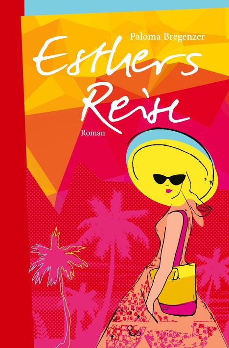 "Esthers Reise" und "Paloma Bregenzer" ist in verspielter Schrift. Eine stilisierte Frau mit Sonnenhut, bunter Hintergrund.