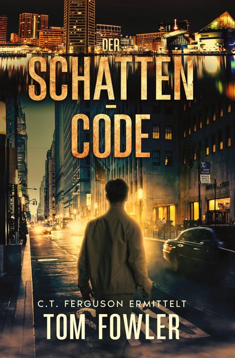 "Der Schatten Code", "C.T. Ferguson ermittelt", "Tom Fowler". Person schaut auf nächtliche Stadt, beleuchtete Straße.