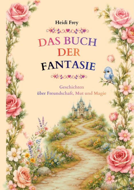 Buchtitel "Das Buch der Fantasie", umgeben von Blumen, einem Pfad und einem Schloss. Ein blauer Vogel sitzt auf einem Zweig.