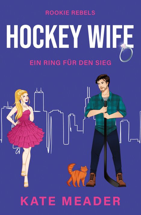 „ROOKIE REBELS“, „HOCKEY WIFE“, „EIN RING FÜR DEN SIEG“, „KATE MEADER“. Illustration: Frau, Mann mit Hockeyschläger und Katze.