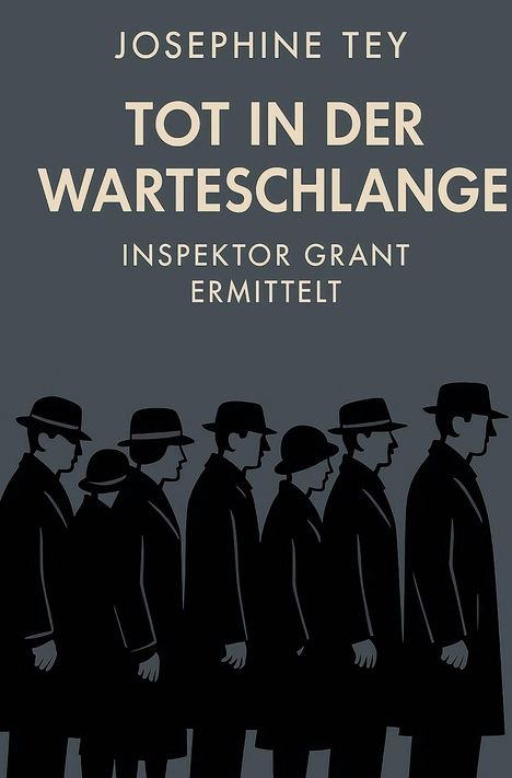 "Josephine Tey", "Tot in der Warteschlange", "Inspektor Grant ermittelt". Illustration: Menschen in Mänteln und Hüten in einer Reihe.