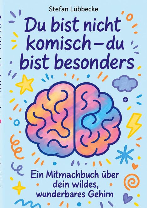 Titel: "Du bist nicht komisch – du bist besonders". Bild eines bunten Gehirns mit verspielten Symbolen.