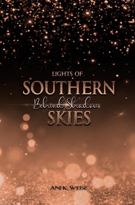 Text: „Lights of Southern Skies Behind Shadows“. Name: „Ani K. Weise“. Funkelnde Lichter vor einem dunklen Hintergrund.