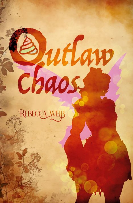 Großer Text: "Outlaw chaos". Autorname: "Rebecca Weib". Silhouette mit Flügeln, warme Farben, florale Muster.